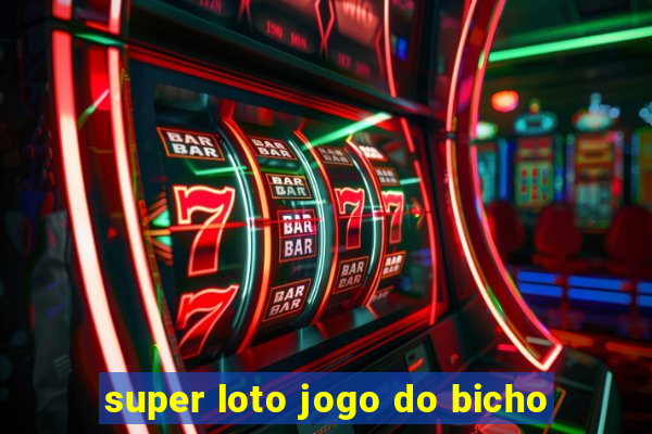 super loto jogo do bicho